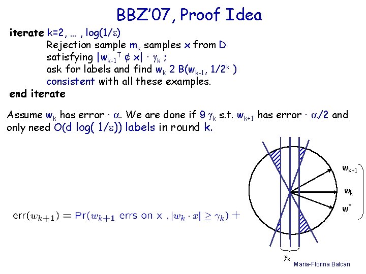 BBZ’ 07, Proof Idea iterate k=2, … , log(1/ ) Rejection sample mk samples