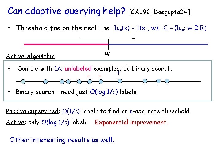 Can adaptive querying help? [CAL 92, Dasgupta 04] • Threshold fns on the real