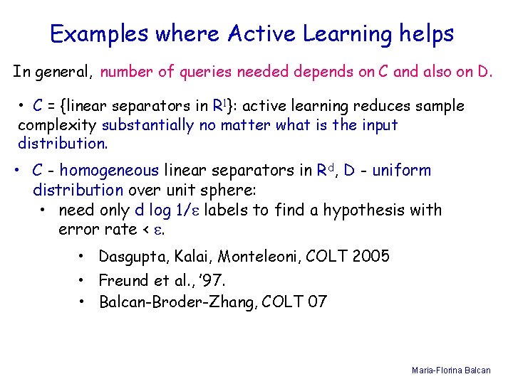 Examples where Active Learning helps In general, number of queries needed depends on C