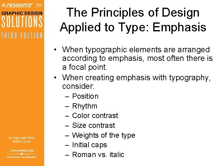 The Principles of Design Applied to Type: Emphasis • When typographic elements are arranged