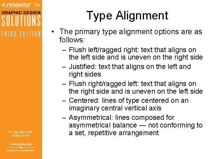 Type Alignment • The primary type alignment options are as follows: – Flush left/ragged