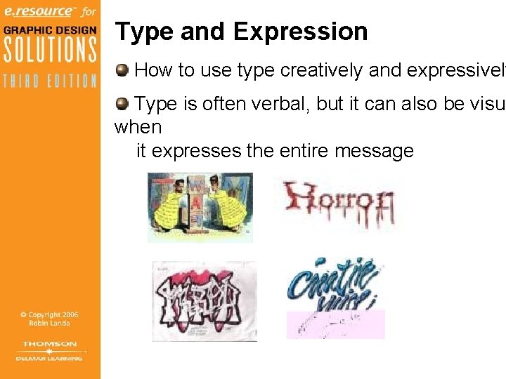 Type and Expression How to use type creatively and expressively Type is often verbal,