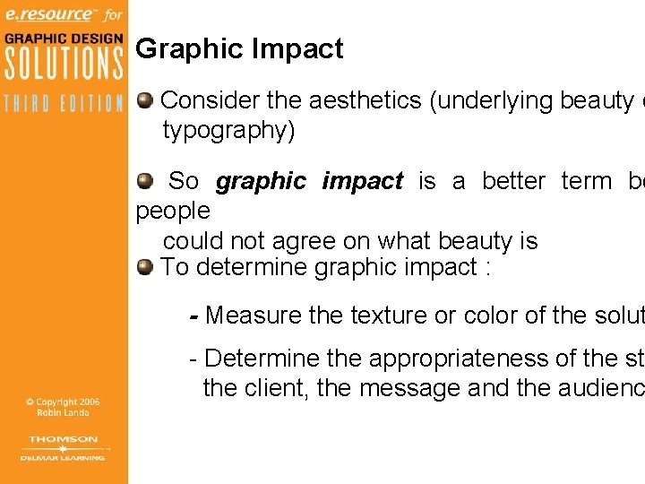 Graphic Impact Consider the aesthetics (underlying beauty o typography) So graphic impact is a