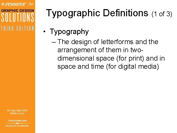 Typographic Definitions (1 of 3) • Typography – The design of letterforms and the