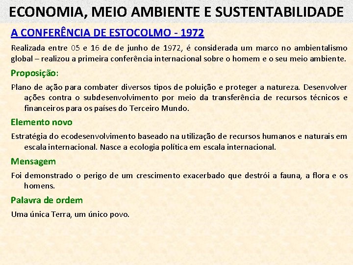 ECONOMIA, MEIO AMBIENTE E SUSTENTABILIDADE A CONFERÊNCIA DE ESTOCOLMO - 1972 Realizada entre 05