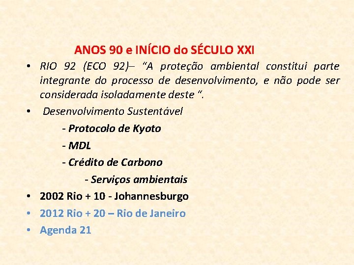 ANOS 90 e INÍCIO do SÉCULO XXI • RIO 92 (ECO 92)– “A proteção