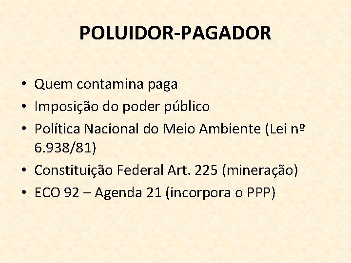 POLUIDOR-PAGADOR • Quem contamina paga • Imposição do poder público • Política Nacional do