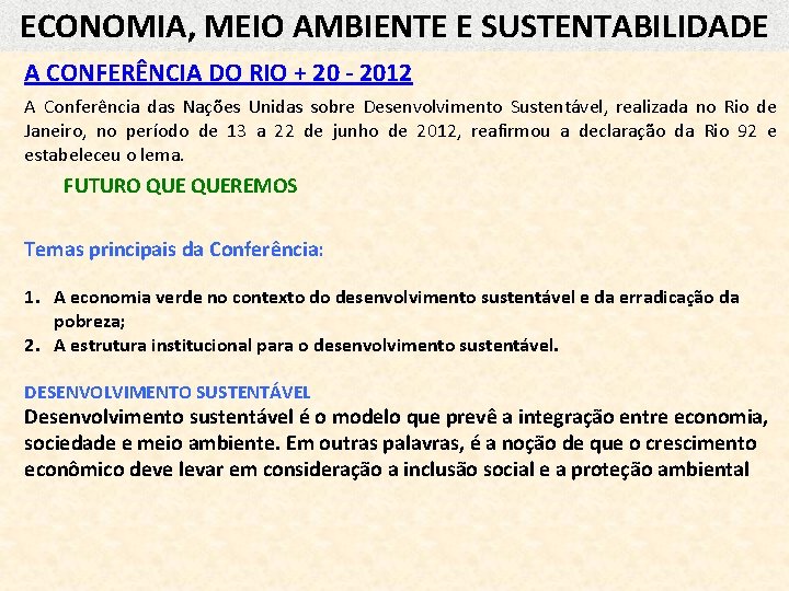 ECONOMIA, MEIO AMBIENTE E SUSTENTABILIDADE A CONFERÊNCIA DO RIO + 20 - 2012 A