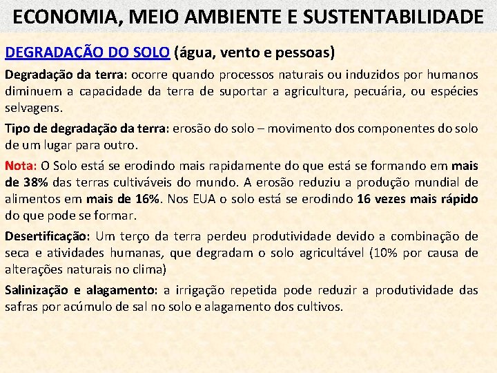 ECONOMIA, MEIO AMBIENTE E SUSTENTABILIDADE DEGRADAÇÃO DO SOLO (água, vento e pessoas) Degradação da