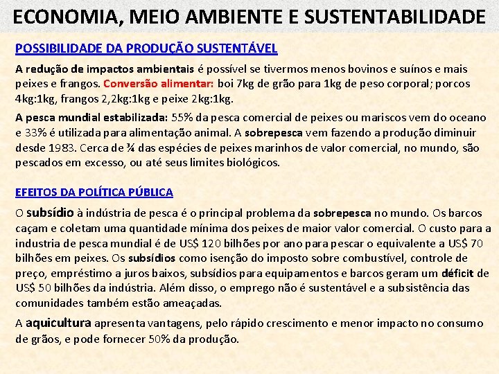 ECONOMIA, MEIO AMBIENTE E SUSTENTABILIDADE POSSIBILIDADE DA PRODUÇÃO SUSTENTÁVEL A redução de impactos ambientais