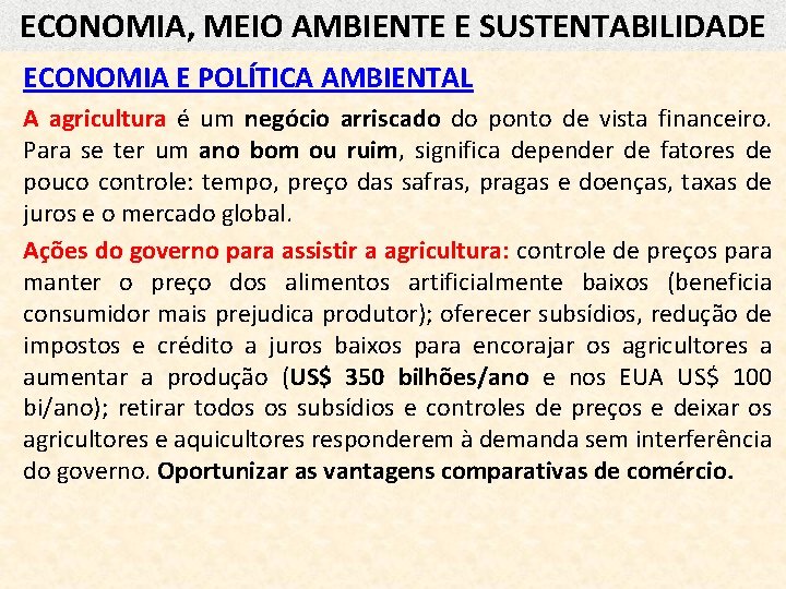 ECONOMIA, MEIO AMBIENTE E SUSTENTABILIDADE ECONOMIA E POLÍTICA AMBIENTAL A agricultura é um negócio