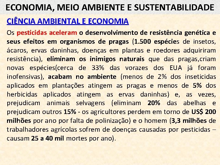 ECONOMIA, MEIO AMBIENTE E SUSTENTABILIDADE CIÊNCIA AMBIENTAL E ECONOMIA Os pesticidas aceleram o desenvolvimento