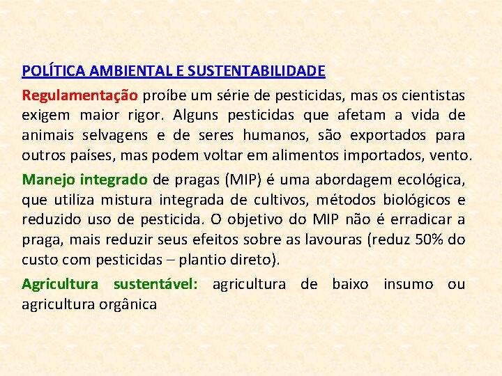 POLÍTICA AMBIENTAL E SUSTENTABILIDADE Regulamentação proíbe um série de pesticidas, mas os cientistas exigem