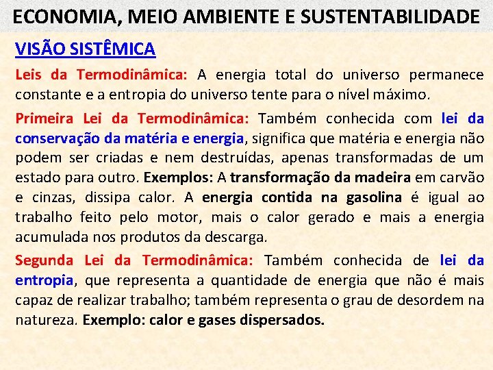 ECONOMIA, MEIO AMBIENTE E SUSTENTABILIDADE VISÃO SISTÊMICA Leis da Termodinâmica: A energia total do