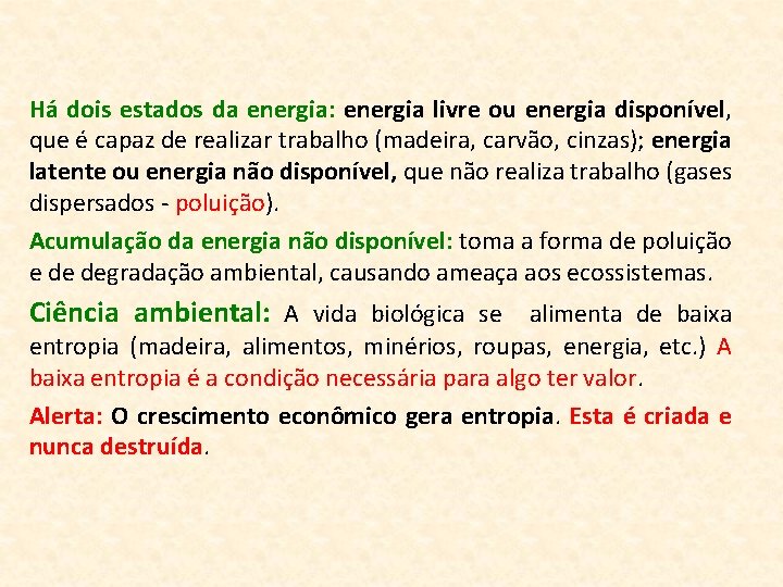 Há dois estados da energia: energia livre ou energia disponível, que é capaz de