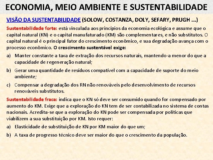 ECONOMIA, MEIO AMBIENTE E SUSTENTABILIDADE VISÃO DA SUSTENTABILIDADE (SOLOW, COSTANZA, DOLY, SEFARY, PRUGH. .