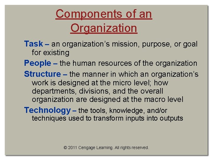Components of an Organization Task – an organization’s mission, purpose, or goal for existing