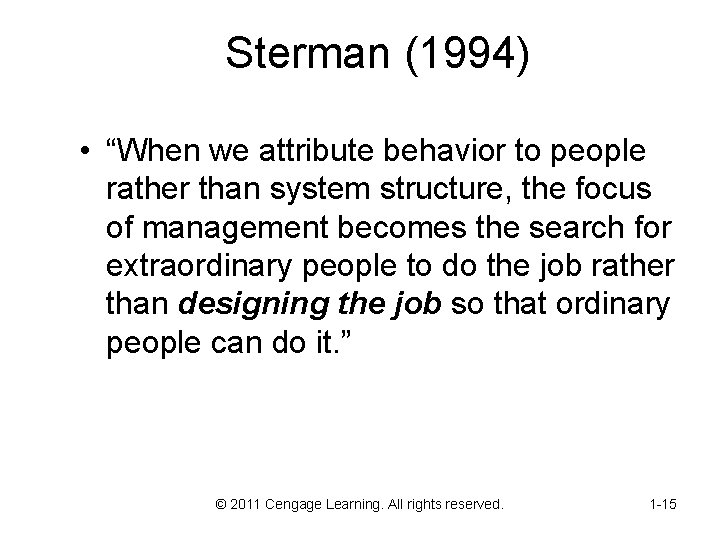 Sterman (1994) • “When we attribute behavior to people rather than system structure, the