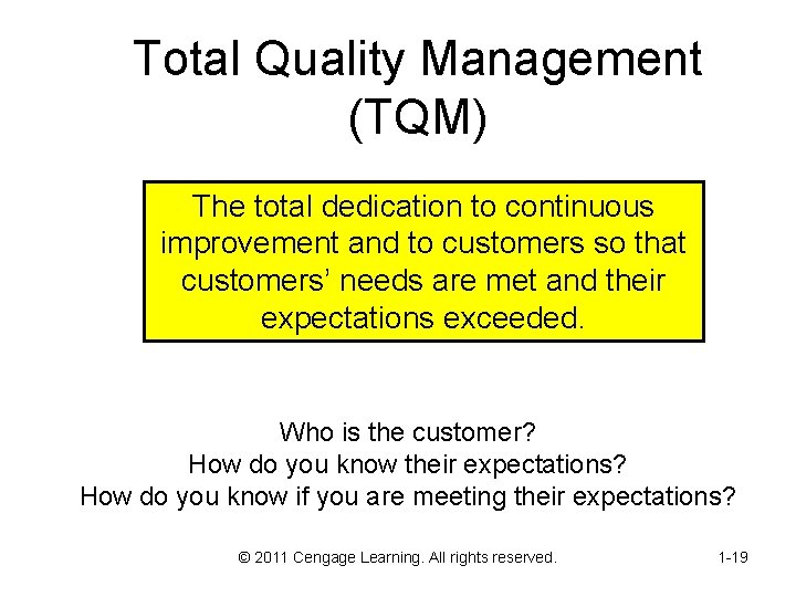 Total Quality Management (TQM) The total dedication to continuous improvement and to customers so