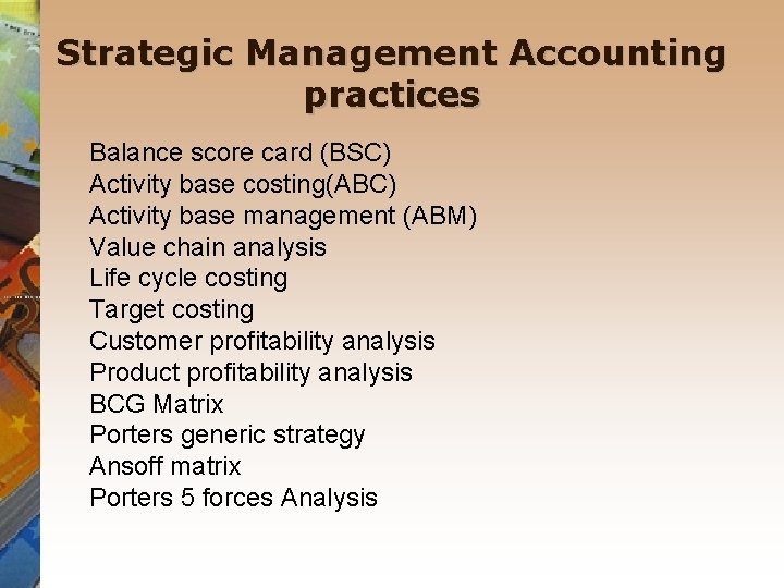 Strategic Management Accounting practices Balance score card (BSC) Activity base costing(ABC) Activity base management