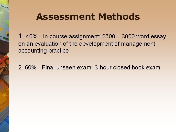 Assessment Methods 1. 40% - In-course assignment: 2500 – 3000 word essay on an