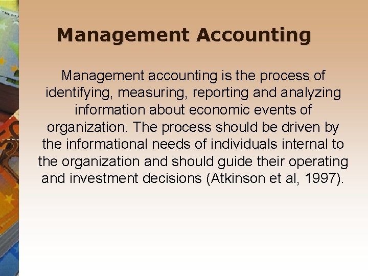 Management Accounting Management accounting is the process of identifying, measuring, reporting and analyzing information