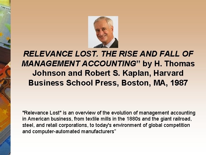 RELEVANCE LOST. THE RISE AND FALL OF MANAGEMENT ACCOUNTING” by H. Thomas Johnson and