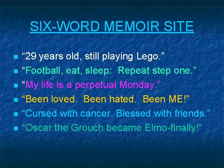 SIX-WORD MEMOIR SITE n n n “ 29 years old, still playing Lego. ” SIX-WORD MEMOIR SITE n n n “ 29 years old, still playing Lego. ”