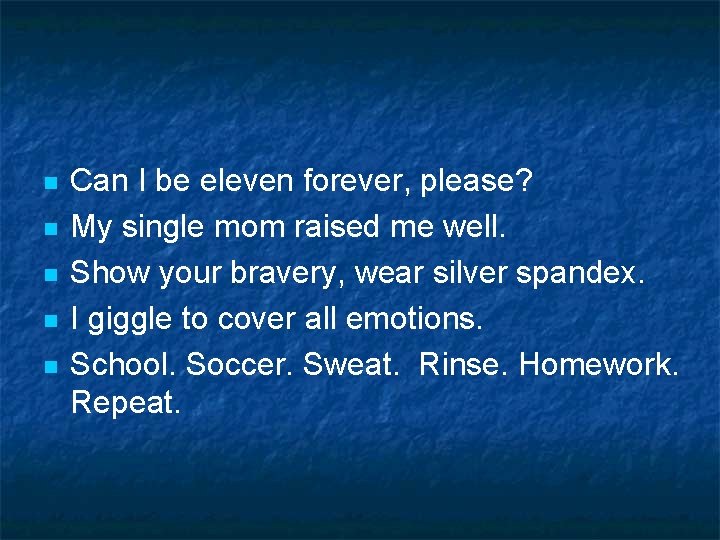 n n n Can I be eleven forever, please? My single mom raised me n n n Can I be eleven forever, please? My single mom raised me