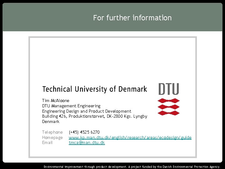 For further information Tim Mc. Aloone DTU Management Engineering Design and Product Development Building