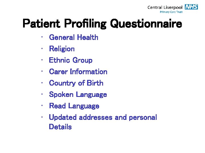 Patient Profiling Questionnaire • • General Health Religion Ethnic Group Carer Information Country of