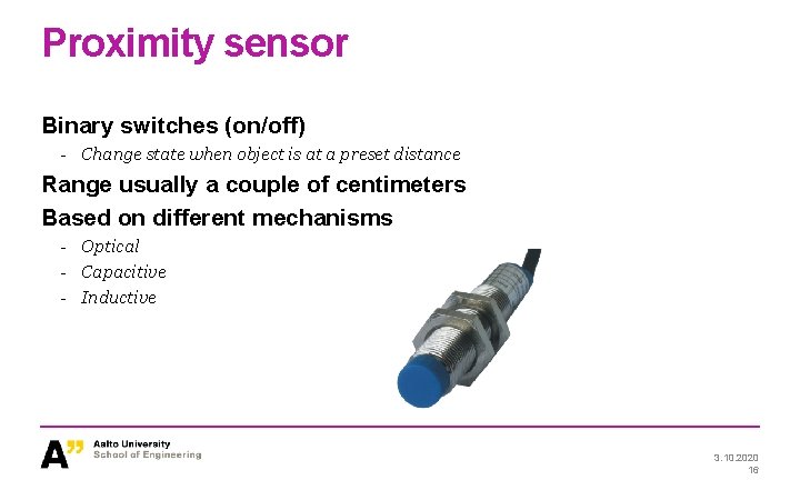 Proximity sensor Binary switches (on/off) - Change state when object is at a preset