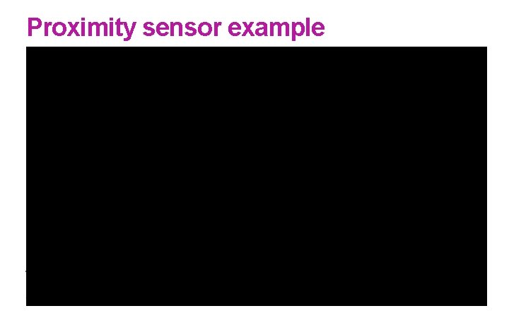Proximity sensor example 3. 10. 2020 17 