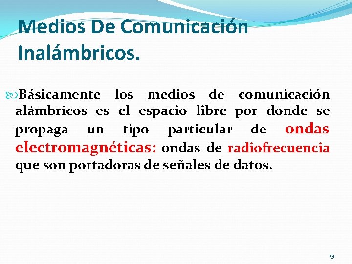 Medios De Comunicación Inalámbricos. Básicamente los medios de comunicación alámbricos es el espacio libre