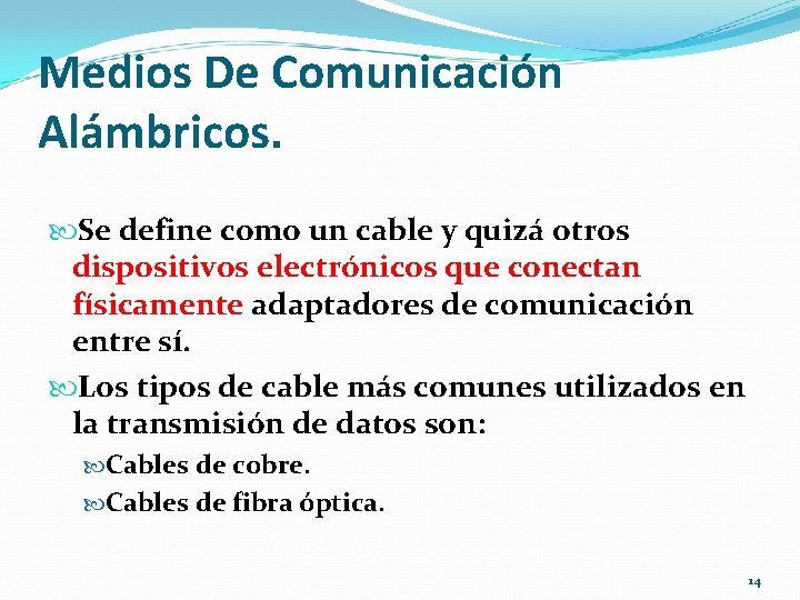 Medios De Comunicación Alámbricos. Se define como un cable y quizá otros dispositivos electrónicos