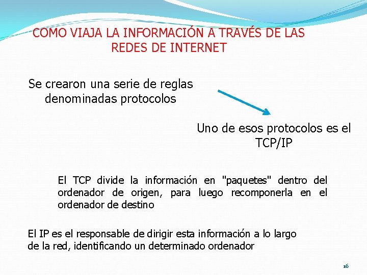 COMO VIAJA LA INFORMACIÓN A TRAVÉS DE LAS REDES DE INTERNET Se crearon una