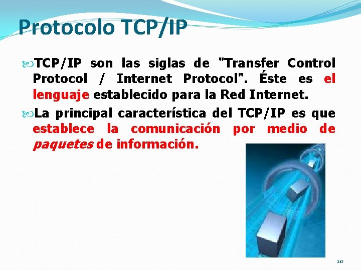 Protocolo TCP/IP son las siglas de "Transfer Control Protocol / Internet Protocol". Éste es