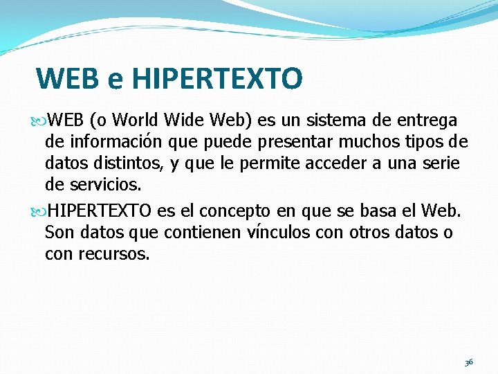 WEB e HIPERTEXTO WEB (o World Wide Web) es un sistema de entrega de