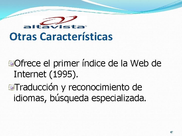 Otras Características Ofrece el primer índice de la Web de Internet (1995). Traducción y