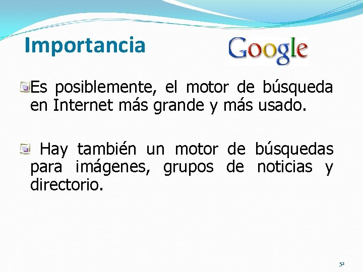 Importancia Es posiblemente, el motor de búsqueda en Internet más grande y más usado.