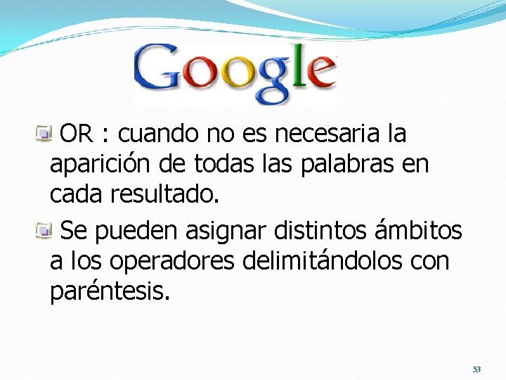  OR : cuando no es necesaria la aparición de todas las palabras en