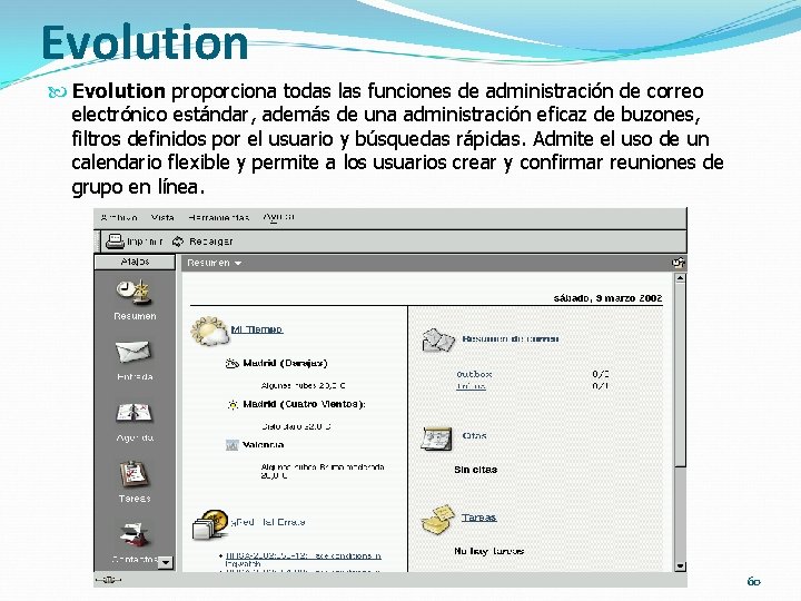 Evolution proporciona todas las funciones de administración de correo electrónico estándar, además de una