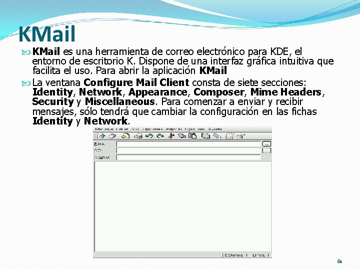 KMail es una herramienta de correo electrónico para KDE, el entorno de escritorio K.