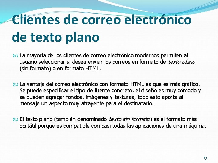 Clientes de correo electrónico de texto plano La mayoría de los clientes de correo