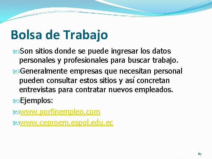 Bolsa de Trabajo Son sitios donde se puede ingresar los datos personales y profesionales