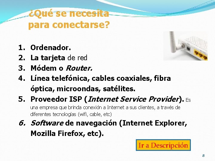 ¿Qué se necesita para conectarse? 1. 2. 3. 4. Ordenador. La tarjeta de red