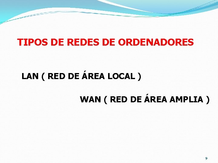 TIPOS DE REDES DE ORDENADORES LAN ( RED DE ÁREA LOCAL ) WAN (