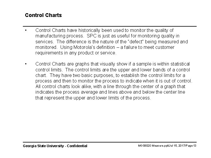 Control Charts • Control Charts have historically been used to monitor the quality of