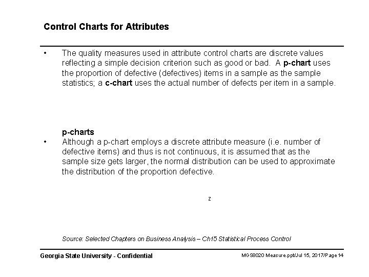 Control Charts for Attributes • • The quality measures used in attribute control charts