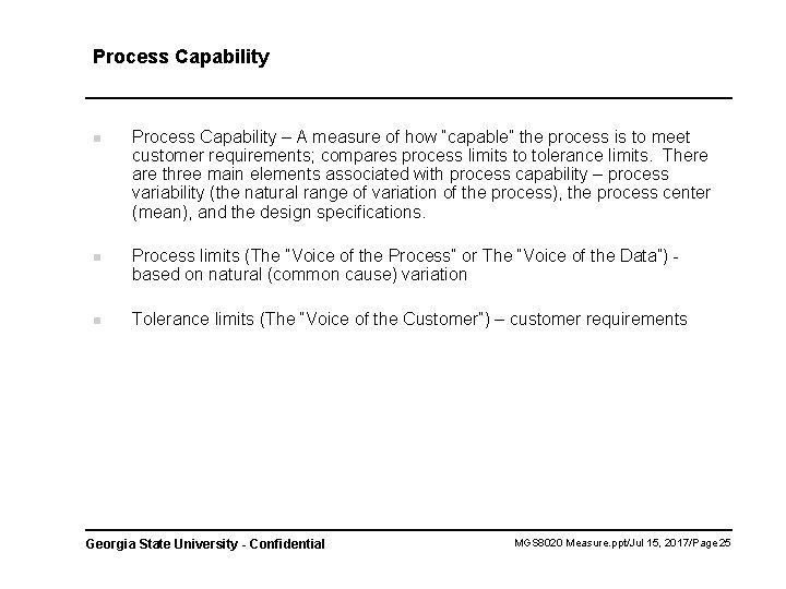 Process Capability n n n Process Capability – A measure of how “capable” the